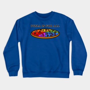 Pizza is for All Crewneck Sweatshirt